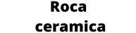 Roca Ceramica